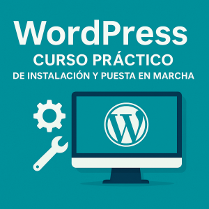 WordPress: Curso Práctico de Instalación y Puesta en Marcha
